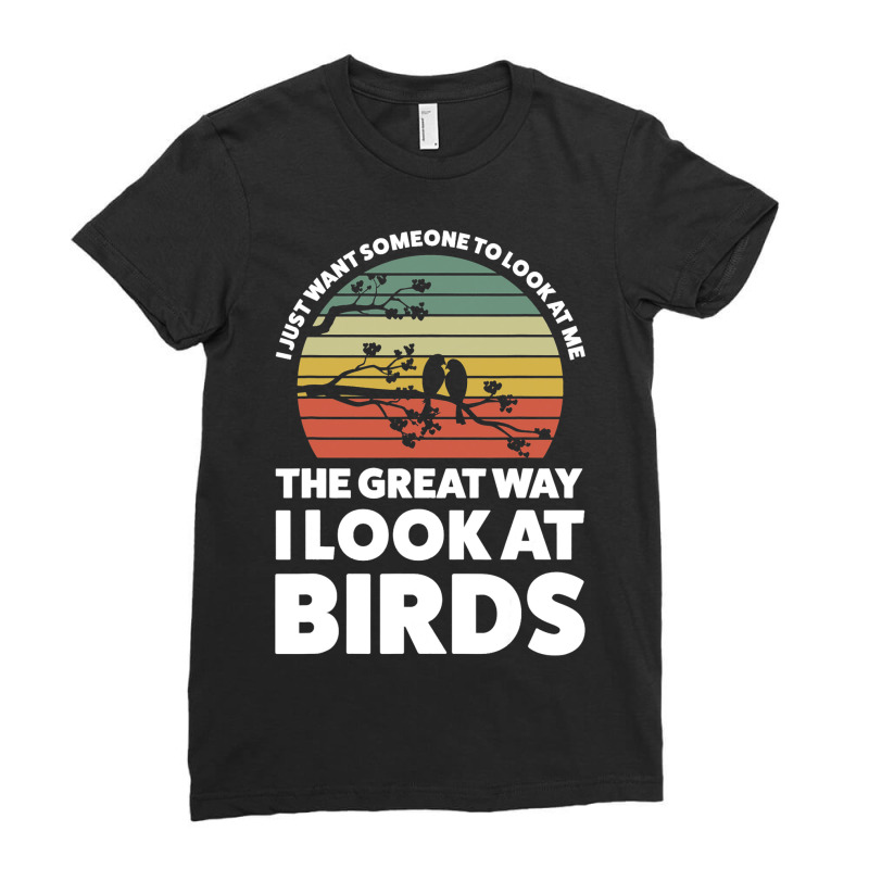 The Great Way I Look At Birds Birding Ladies Fitted T-Shirt by ShermanWoo | Artistshot