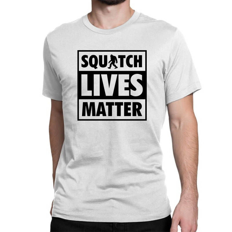 Squatch Lives Matter A Classic T-shirt by skottcie | Artistshot