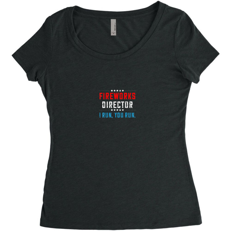 4th Of July Fireworks Director I Run You Run Mug Women's Triblend Scoop T-shirt by hoainv | Artistshot