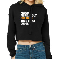 Knows More About Football Than Most Dudes Cropped Hoodie | Artistshot