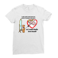 Cupid Would Shoot Me Ladies Fitted T-shirt | Artistshot