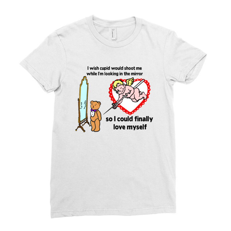 Cupid Would Shoot Me Ladies Fitted T-Shirt by GigiMonica | Artistshot