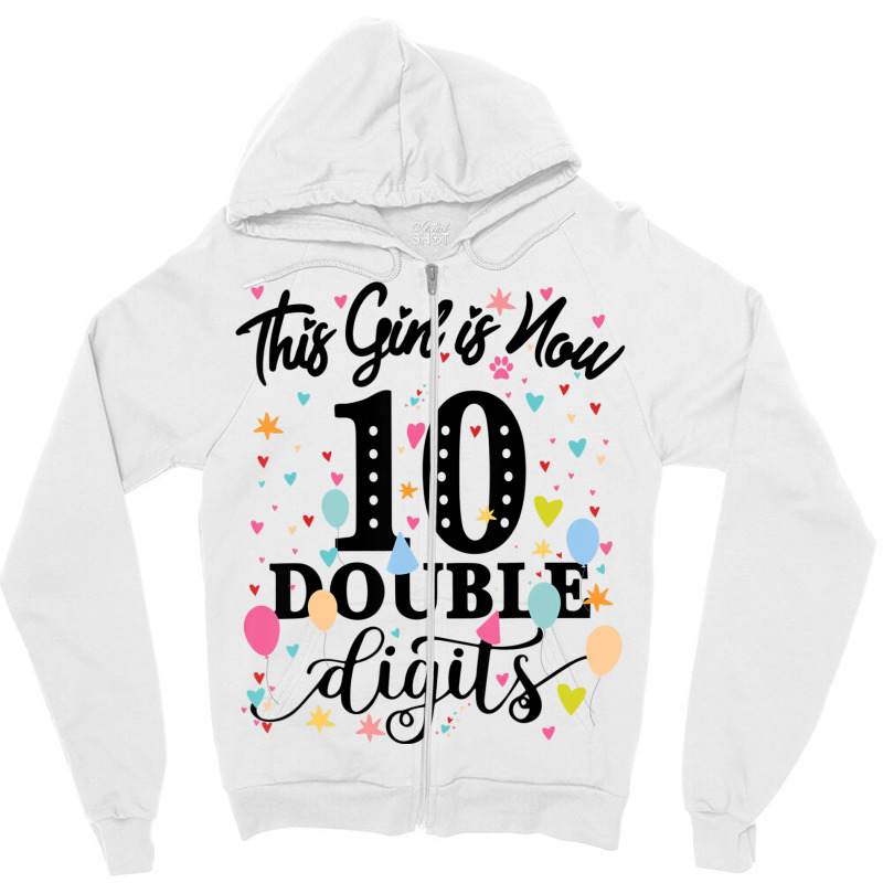 10th Birthday This Girl Is Now 10 Double Digits Zipper Hoodie | Artistshot