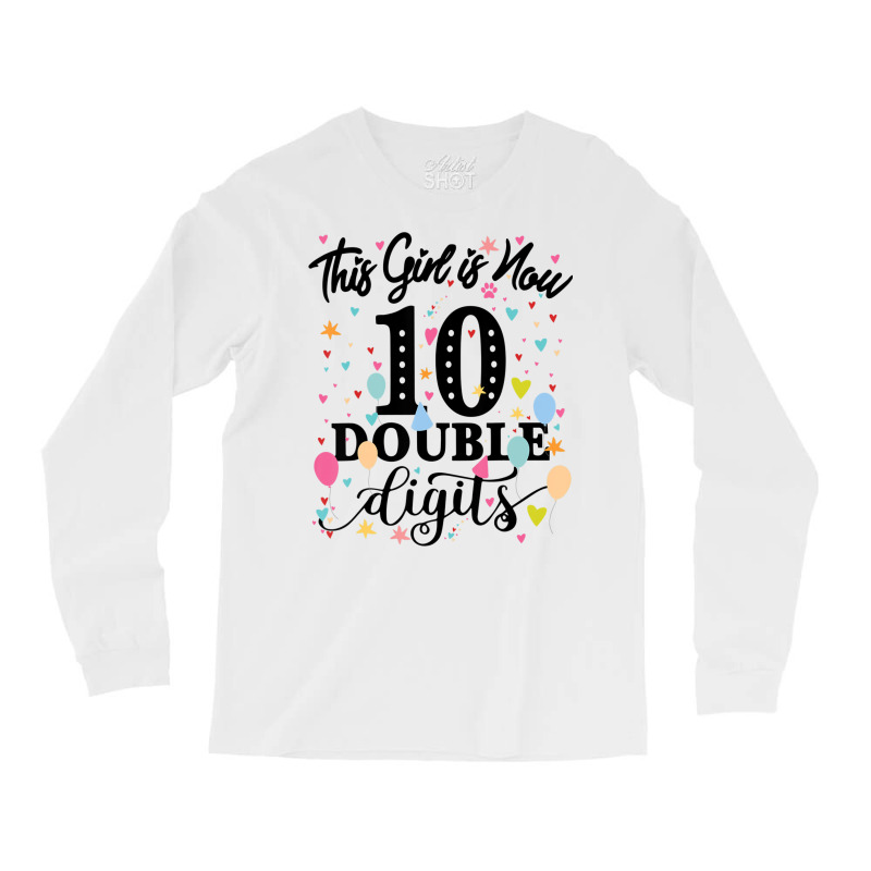 10th Birthday This Girl Is Now 10 Double Digits Long Sleeve Shirts | Artistshot