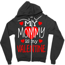 Mommy Is My Valentine T Shirt Zipper Hoodie Designed By Men.adam