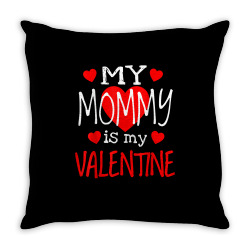 Mommy Is My Valentine T Shirt Throw Pillow Designed By Men.adam