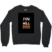 You Will Succeed Crewneck Sweatshirt | Artistshot