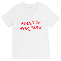 Stand Up For Love V-neck Tee | Artistshot