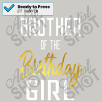 Brother Of The Birthday Girl Gift Dtf Transfer | Artistshot