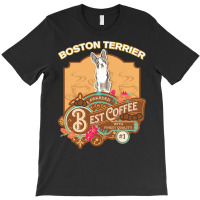 Mom T  Shirt Boston Terrier Best Coffee   Dog Owner Coffee Lover Gifts T-shirt | Artistshot