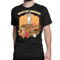 Mom T  Shirt Boston Terrier Best Coffee   Dog Owner Coffee Lover Gifts Classic T-shirt | Artistshot