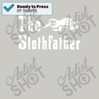 The Slothfather Sloth Father Dad Humor Fathers Day Dtf Transfer | Artistshot