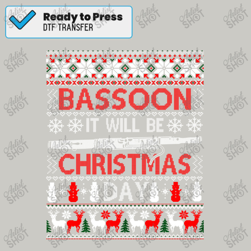 Limited Edition Bassoon It Will Be Christmas Day Ugly Xmas Sweater Dtf Transfer | Artistshot