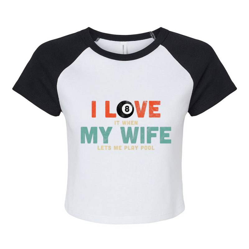 Mens I Love It When My Wife Lets Me Play Pool Gift Raglan Crop Top by Vibrantora | Artistshot