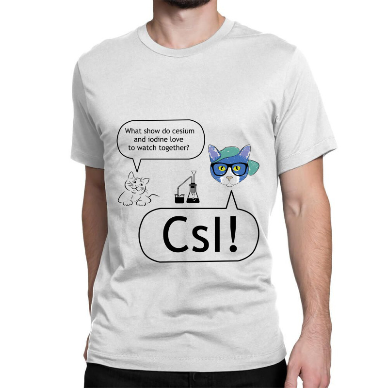 Cesium And Iodine Show Csi Classic T-shirt | Artistshot