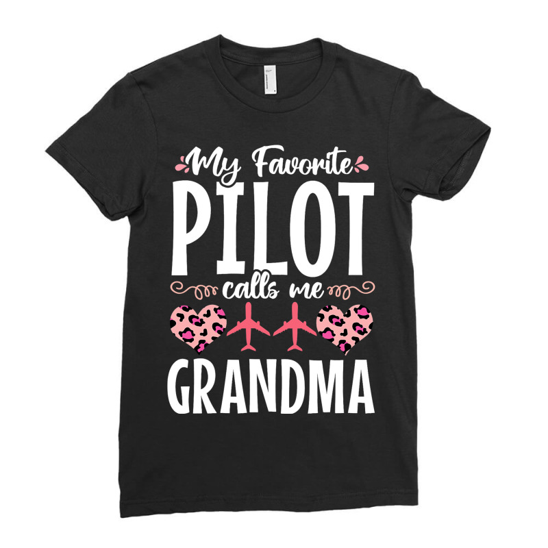 My Favorite Pilot Calls Me Grandma Mom Mothers Day Ladies Fitted T-Shirt by CalliopEasley | Artistshot