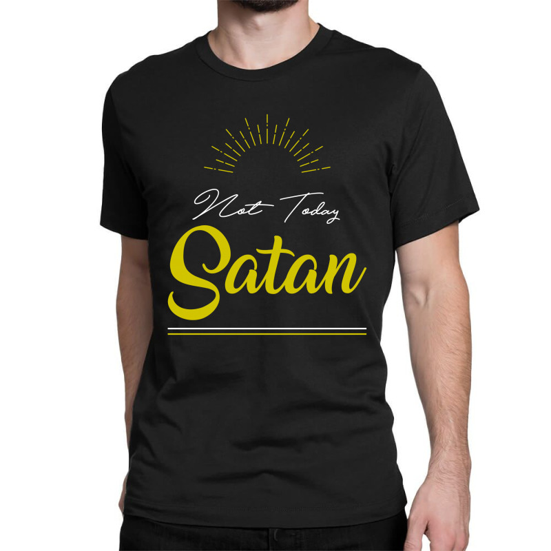 Not Today Satan - Funny Quotes Classic T-shirt by Diogo Calheiros | Artistshot