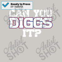 Can You Diggs It Dtf Transfer | Artistshot