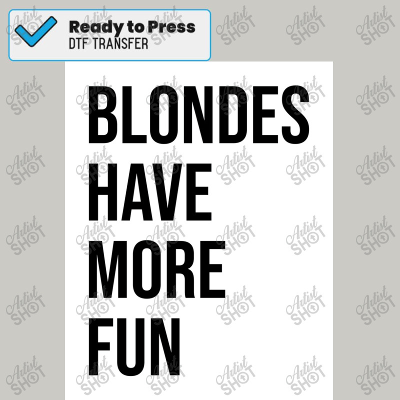 Blondes Have More Fun Poster Copy Copy Copy Dtf Transfer | Artistshot