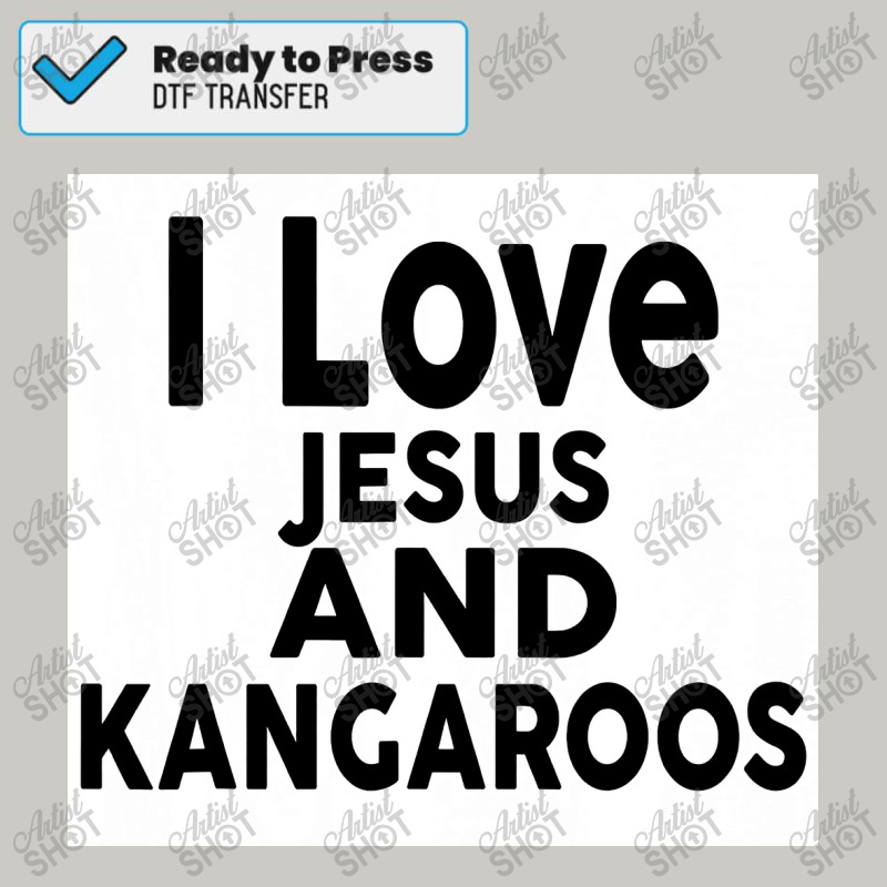 I Love Jesus And Kangaroos Poster Dtf Transfer | Artistshot