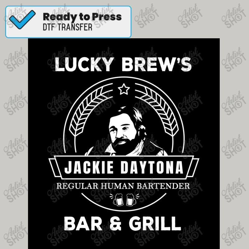 Jackie Daytona   Lucky Brew&x27;s Bar And Grill Shirt   What We Do In Dtf Transfer | Artistshot