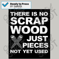 Funny There Is No Scrap Wood Carpenters Gift Poster Copy Dtf Transfer | Artistshot