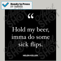 Helen Keller   Hold My Beer Poster Dtf Transfer | Artistshot