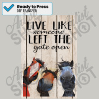 Horse Live Like Someone Left The Gate Open Poster, Funny Horse Poster Dtf Transfer | Artistshot