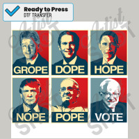 Grope Dope Hope Nope Pope Vote Bernie Poster Copy Dtf Transfer | Artistshot