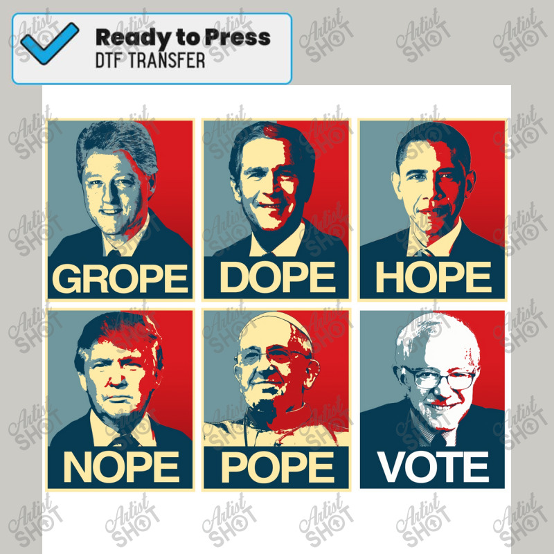 Grope Dope Hope Nope Pope Vote Bernie Poster Copy Dtf Transfer | Artistshot