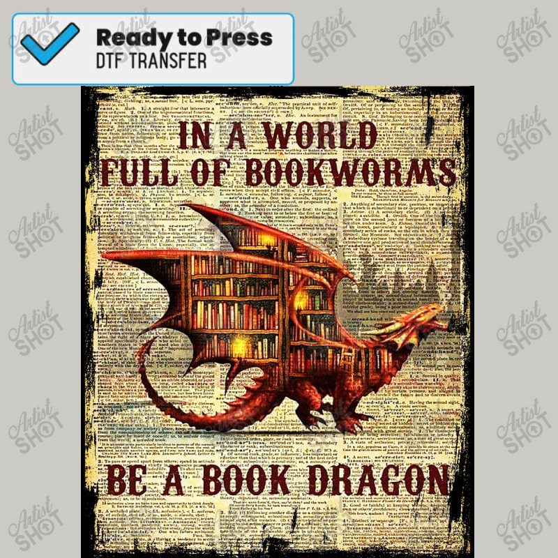 In A World Full Of Bookworms Be A Book Dragon Funny Bookworm Book Drag Dtf Transfer | Artistshot