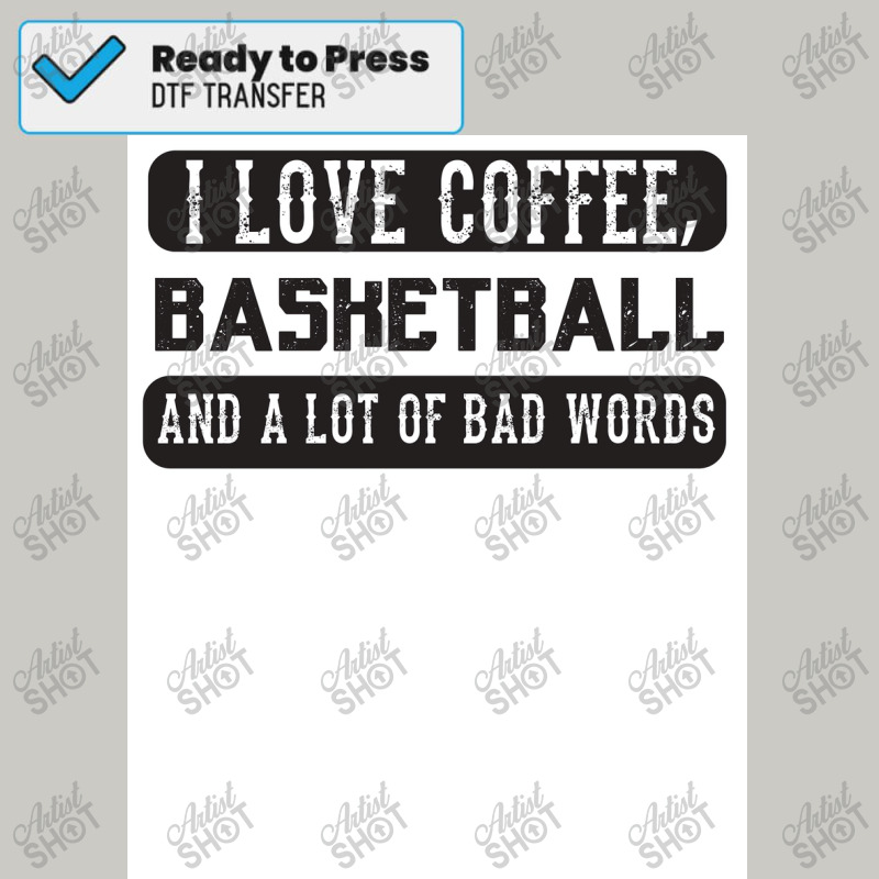 I Love Coffee, Basketball And Bad Words   Funny Saying  Poster Dtf Transfer | Artistshot