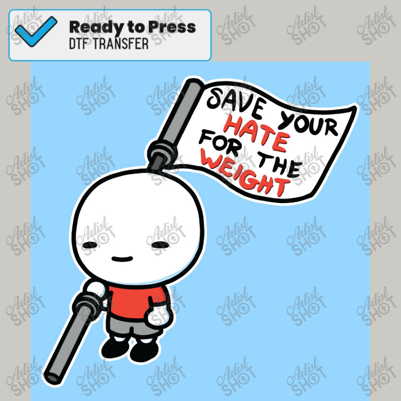 Save Your Hate For The Weight Poster Copy Dtf Transfer | Artistshot