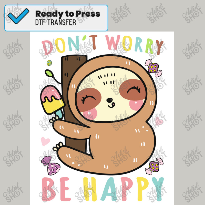 Sloth Dont Worry Be Happy   Funny Animal Typography Poster Dtf Transfer | Artistshot