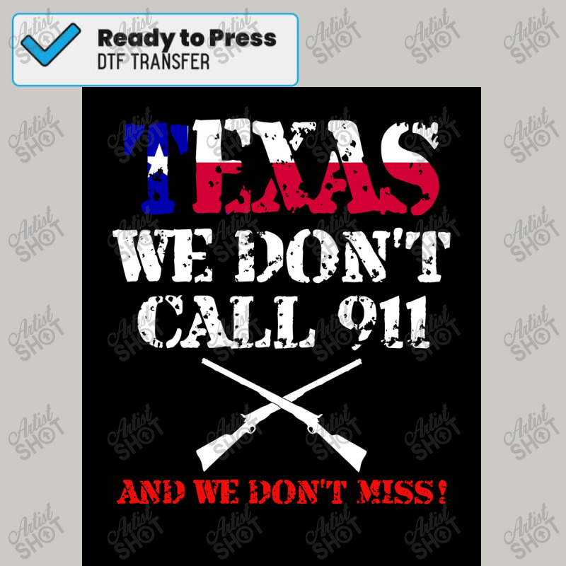 Texas We Don&x27;t Call 911 Tshirt Texans Guns Protect Gift Poster Dtf Transfer | Artistshot