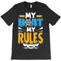 My Boat My Rules For A Seaman Sailor Maritime T-shirt | Artistshot