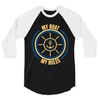 My Boat My Rules Seaman Sailor Mariner Seafarer Oc 3/4 Sleeve Shirt | Artistshot