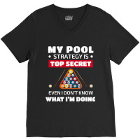 My Pool Strategy Is Top Secret Even I Dont Know Bi V-neck Tee | Artistshot