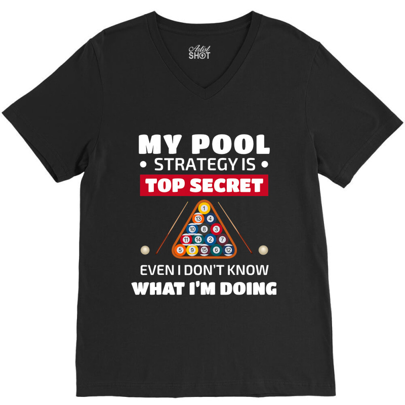 My Pool Strategy Is Top Secret Even I Dont Know Bi V-neck Tee | Artistshot