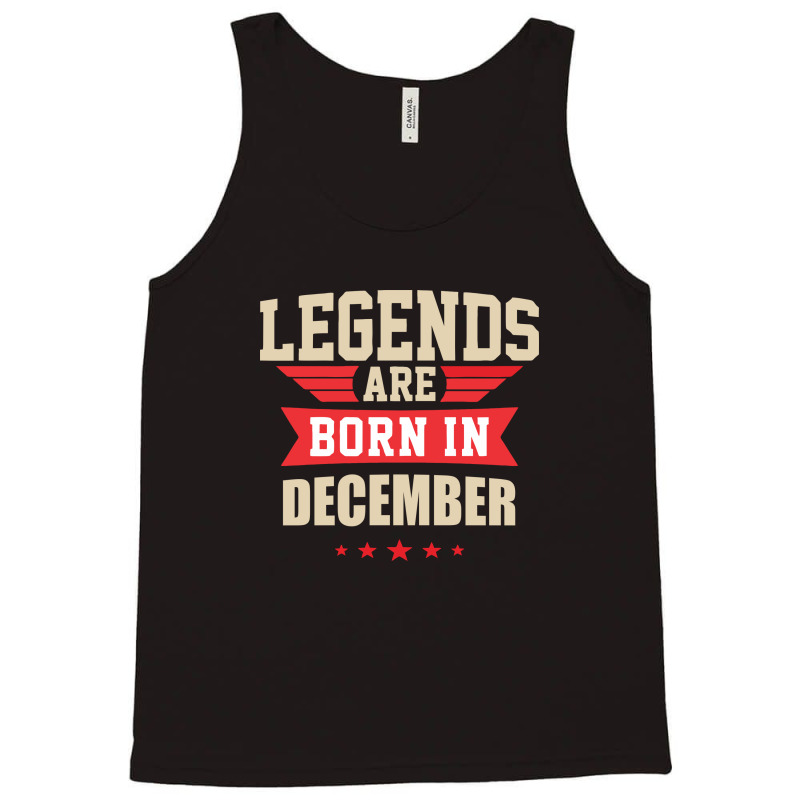 Legend Are Born In December Tank Top by didiergrobak | Artistshot