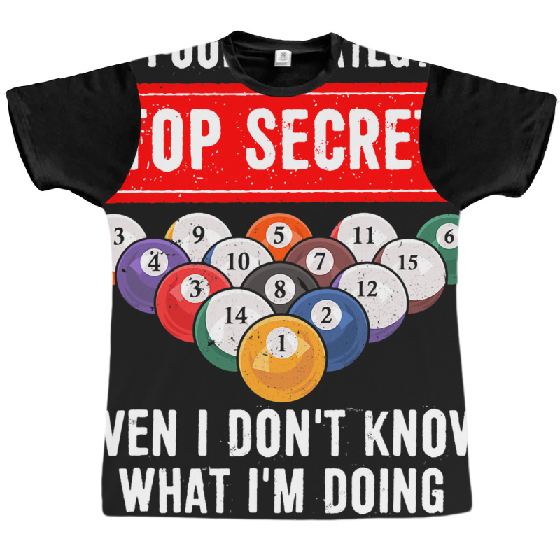 My Pool Strategy Is Top Secret Even I Dont Know Bi Graphic T-shirt | Artistshot