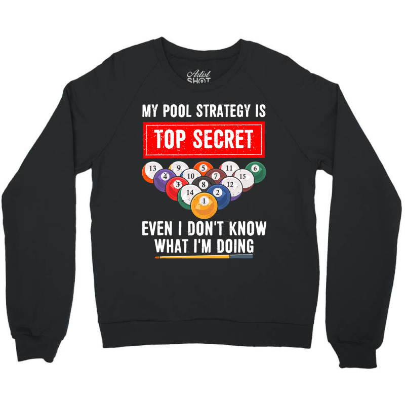 My Pool Strategy Is Top Secret Even I Dont Know Bi Crewneck Sweatshirt | Artistshot