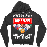 My Pool Strategy Is Top Secret Even I Dont Know Bi Zipper Hoodie | Artistshot