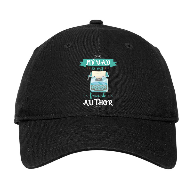 My Dad Is My Favorite Author Writer Adjustable Cap by NariahPringle | Artistshot