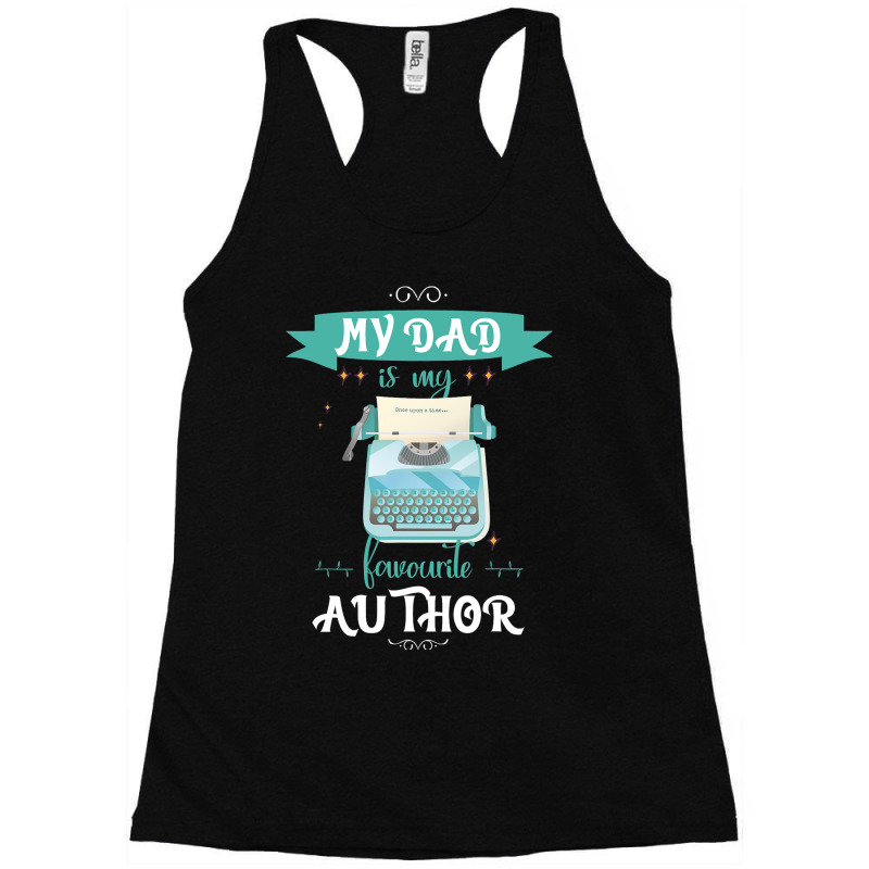 My Dad Is My Favorite Author Writer Racerback Tank by NariahPringle | Artistshot