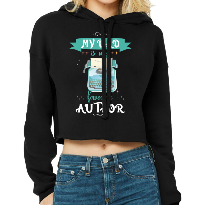 My Dad Is My Favorite Author Writer Cropped Hoodie by NariahPringle | Artistshot