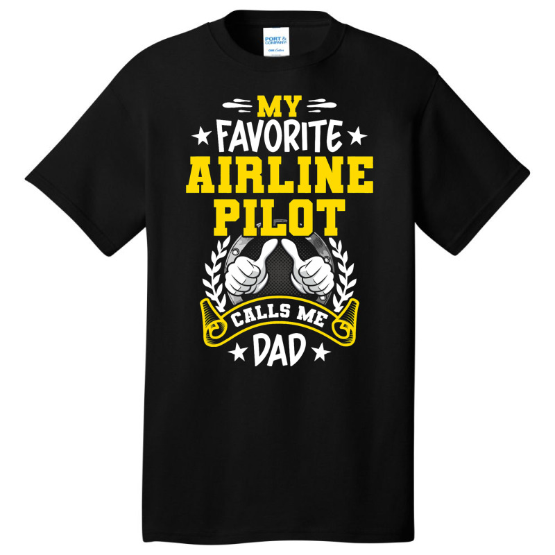 My Favorite Airline Pilot Calls Me Dad Basic T-shirt | Artistshot