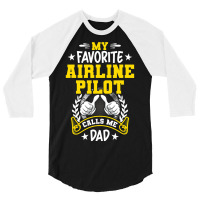 My Favorite Airline Pilot Calls Me Dad 3/4 Sleeve Shirt | Artistshot