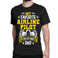 My Favorite Airline Pilot Calls Me Dad Classic T-shirt | Artistshot