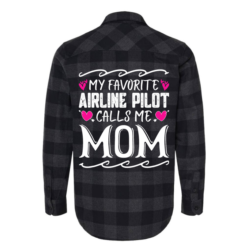 My Favorite Airline Pilot Calls Me Mom Funny Mothe Flannel Shirt | Artistshot